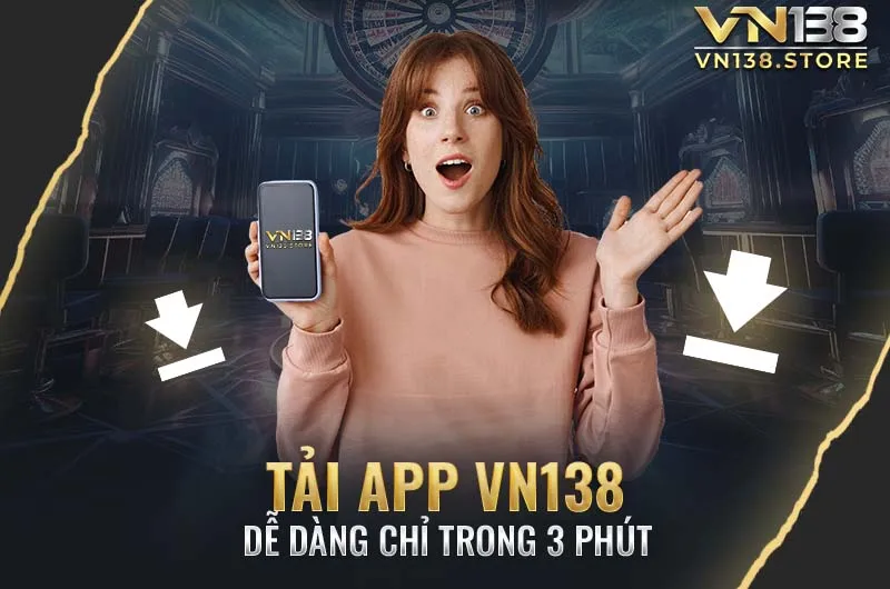 Tải App VN138 dễ dàng chỉ trong 3 phút 