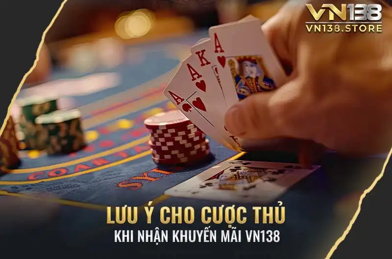 Lưu ý cho cược thủ khi nhận khuyến mãi VN138