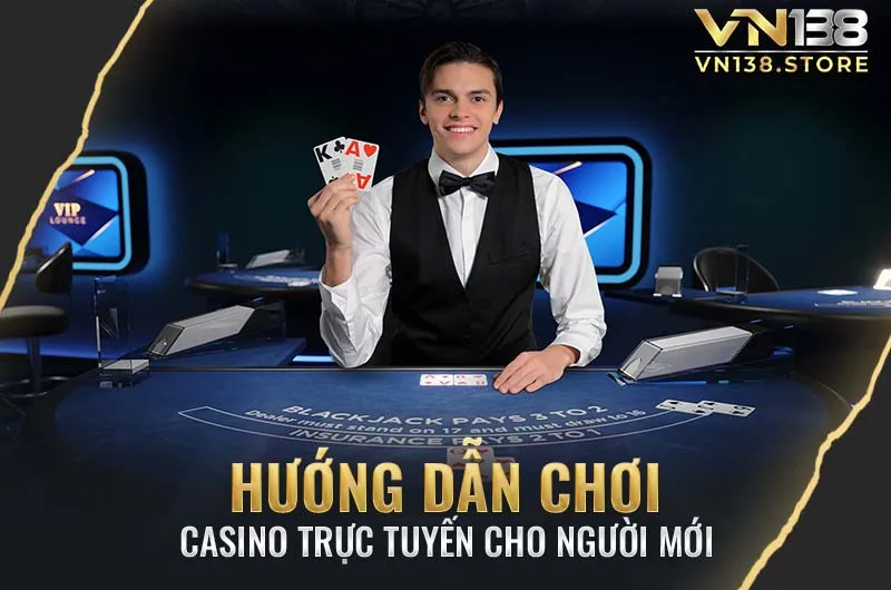 Hướng dẫn chơi casino trực tuyến cho người mới