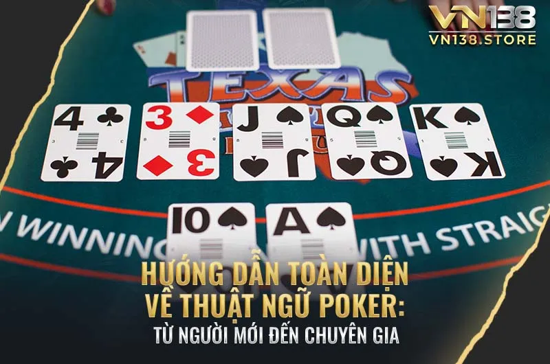 Hướng dẫn toàn diện về thuật ngữ Poker: Từ người mới đến chuyên gia