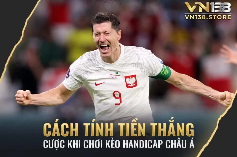 Cách tính tiền thắng kèo Handicap châu Á