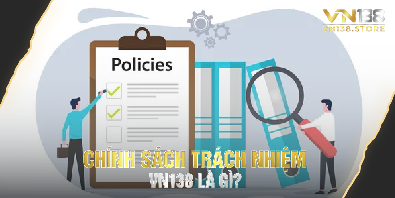 Chính sách trách nhiệm vn138 là gì?