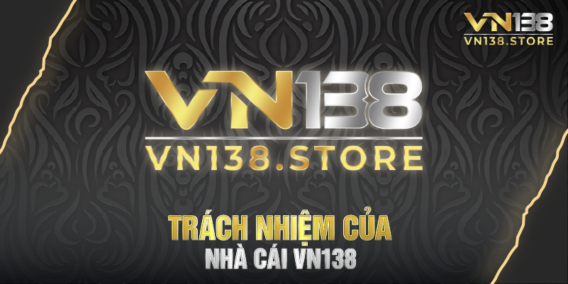 Trách nhiệm của nhà cái vn138