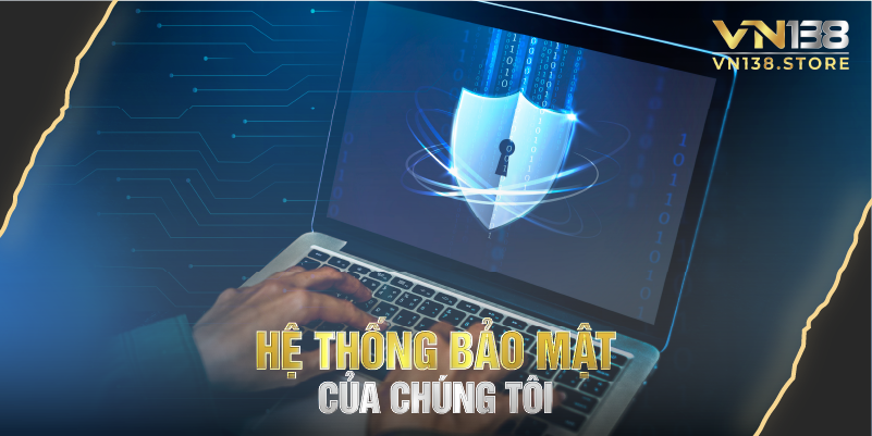 Hệ thống bảo mật của chúng tôi